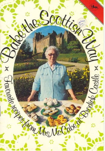 Cover of Bake the Scottish way: favourite recipes from Mrs McCabe at Brodick Castle