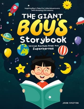 Cover of The Giant Boy’s Storybook Written Because Boys Are Superheroes: Inspiring Boy’s Tales for Little Adventurers with Amazing Life Lessons