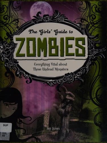 Cover of The girls guide to zombies: everything vital about these undead monsters