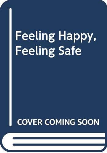 Cover of Feeling Happy, Feeling Safe