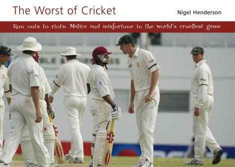 Cover of The Worst of Cricket Run Outs to Riots : Malice and Misfortune in the World's Cruellest Game