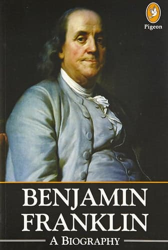 Cover of Benjamin Franklin American Statesman, Politician, Diplomat, Author, Printer, Inventor and Scientist, Drafted Declaration of Independence, One of the Founding Fathers of USA : a Biography