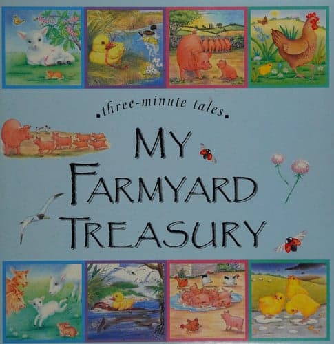 Cover of My Farmyard Treasury Three Minute Tales