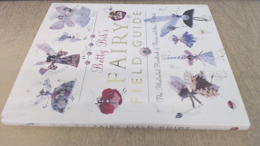 Cover of Betty Bib's Fairy Field Guide The Illustrated Handbook of Fairies and Their Habitats