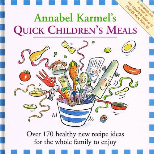 Cover of Annabel Karmel's Quick Children's Meals Over 170 Healthy New Recipe Ideas for the Whole Family to Enjoy