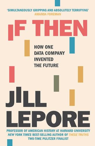 Cover of If Then How One Data Company Invented the Future