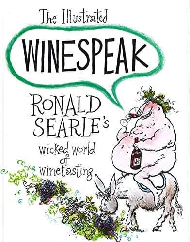 Cover of The Illustrated Winespeak Ronald Searle's Wicked World of Winetasting