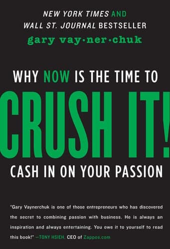 Cover of Crush It! Why NOW Is the Time to Cash In on Your Passion