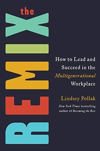 Cover of The Remix How to Lead and Succeed in the Multigenerational Workplace