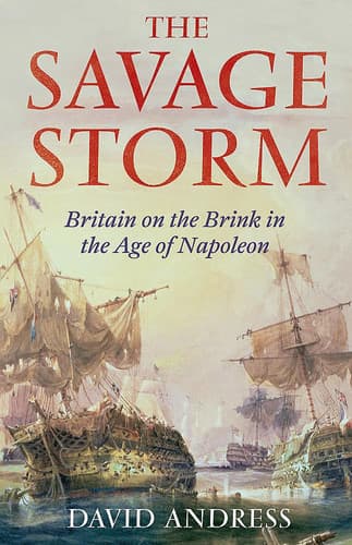 Cover of The Savage Storm Britain on the Brink in the Age of Napoleon
