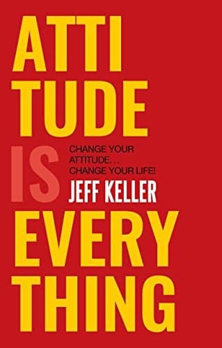Cover of Attitude Is Everything: Change Your Attitude ... Change Your Life!