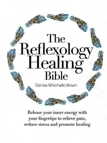 Cover of The Reflexology Healing Bible Release Your Inner Energy with Your Fingertips to Relieve Pain, Reduce Stress and Promote Healing