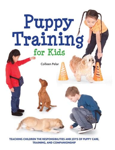 Cover of Puppy Training for Kids Teaching Children the Responsibilities and Joys of Puppy Care, Training, and Companionship