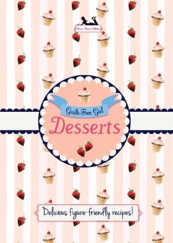 Cover of Guilt-Free Girl Desserts Delicious Figure-Friendly Recipes!