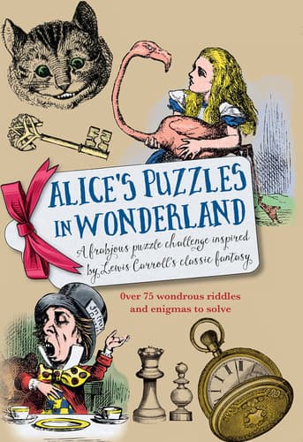 Cover of Alice's Puzzles in Wonderland A Frabjous Puzzle Challenge, Inspired by Alice's Adventures