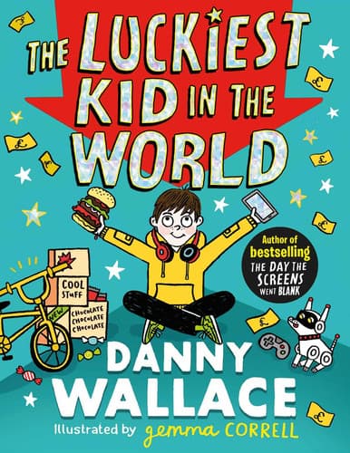 Cover of The Luckiest Kid in the World The Brand-New Comedy Adventure from the Bestselling Author of the Day the Screens Went Blank