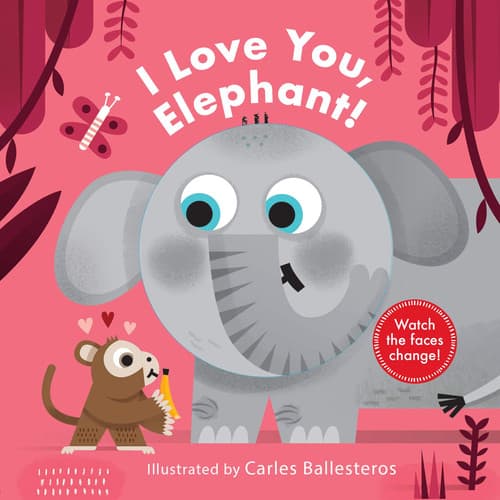 Cover of I Love You, Elephant!
