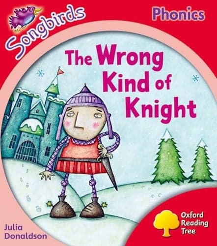 Cover of Oxford Reading Tree: Stage 4: Songbirds: The Wrong Kind of Knight