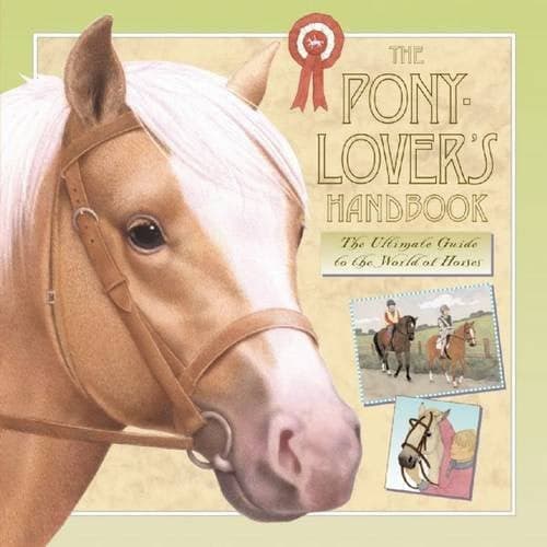 Cover of The Pony-lover's Handbook A Ride Through the World of Ponies and Horses