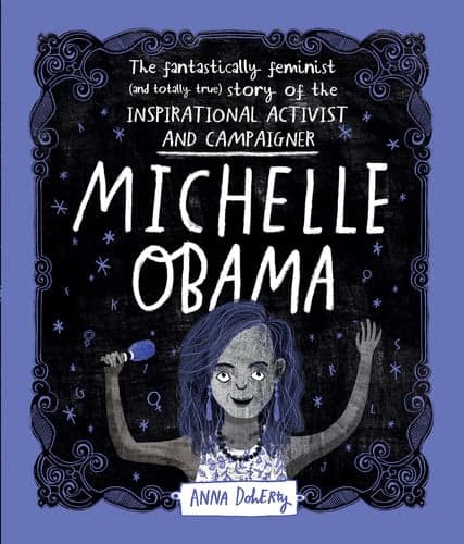 Cover of Michelle Obama The Fantastically Feminist (and Totally True) Story of the Inspirational Activist and Campaigner